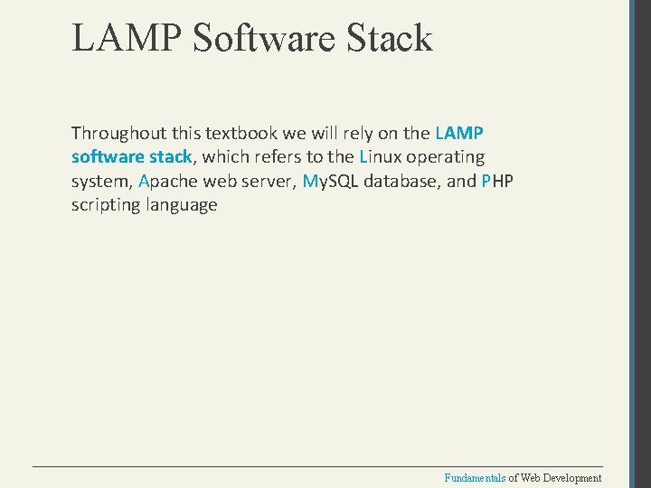 LAMP Software Stack Throughout this textbook we will rely on the LAMP software stack,