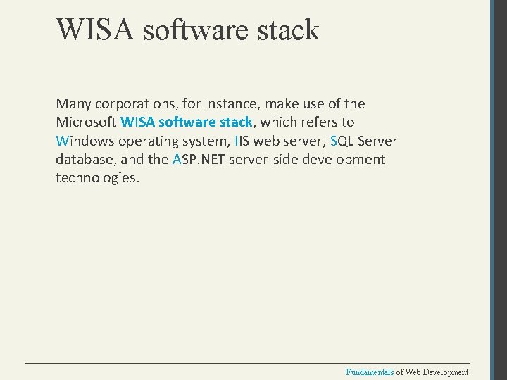 WISA software stack Many corporations, for instance, make use of the Microsoft WISA software