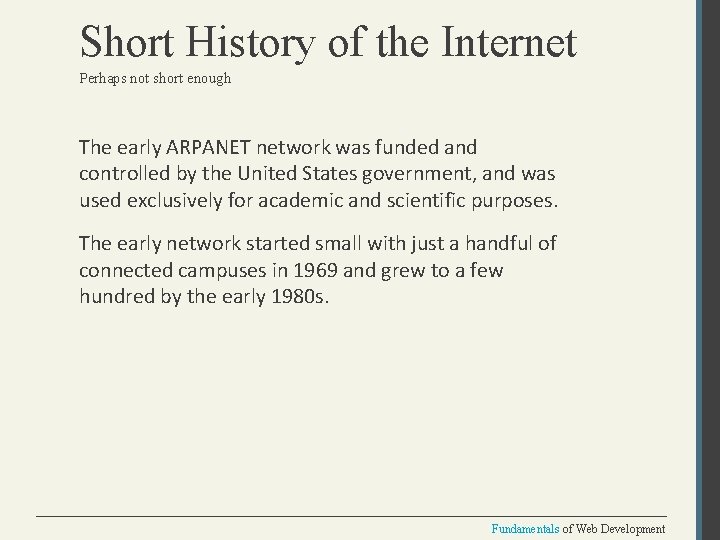 Short History of the Internet Perhaps not short enough The early ARPANET network was