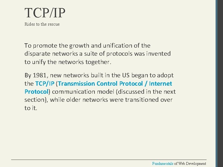 TCP/IP Rides to the rescue To promote the growth and unification of the disparate
