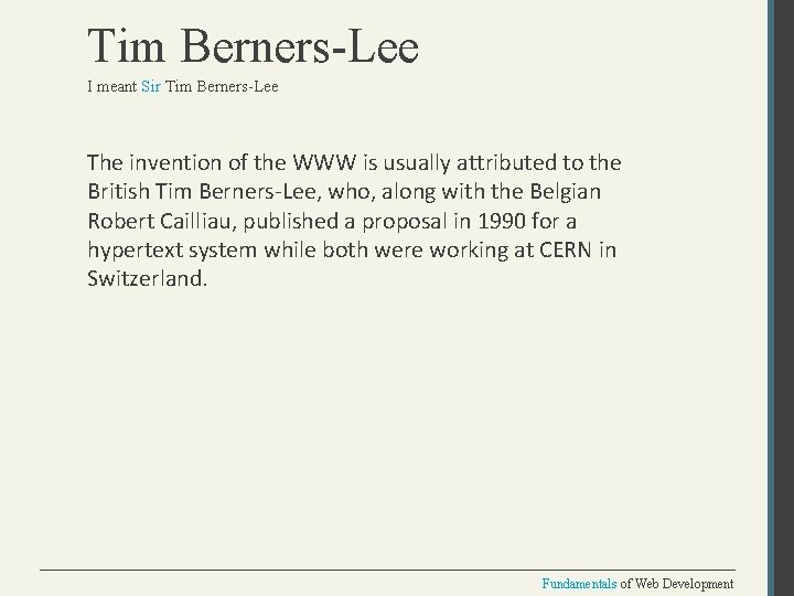 Tim Berners-Lee I meant Sir Tim Berners-Lee The invention of the WWW is usually