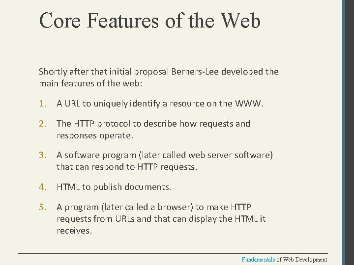 Core Features of the Web Shortly after that initial proposal Berners-Lee developed the main