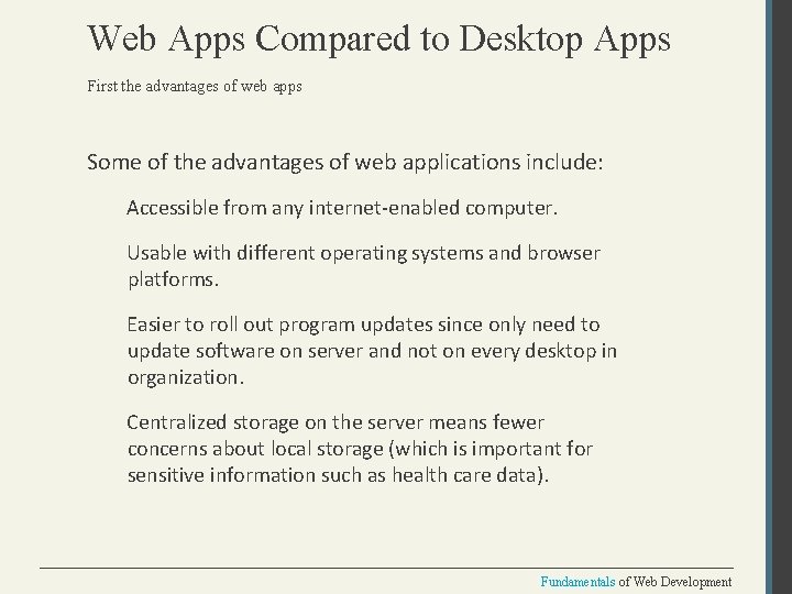 Web Apps Compared to Desktop Apps First the advantages of web apps Some of