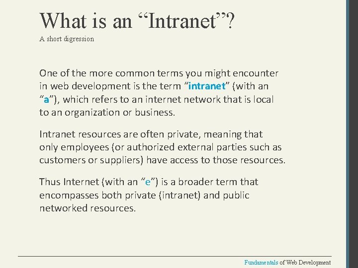 What is an “Intranet”? A short digression One of the more common terms you