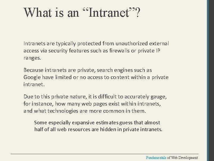 What is an “Intranet”? Intranets are typically protected from unauthorized external access via security