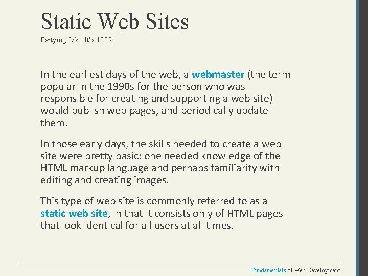Static Web Sites Partying Like It’s 1995 In the earliest days of the web,