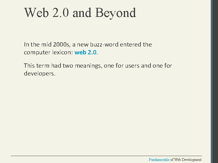 Web 2. 0 and Beyond In the mid 2000 s, a new buzz-word entered