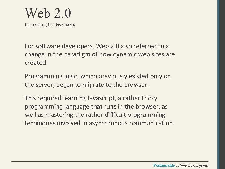 Web 2. 0 Its meaning for developers For software developers, Web 2. 0 also