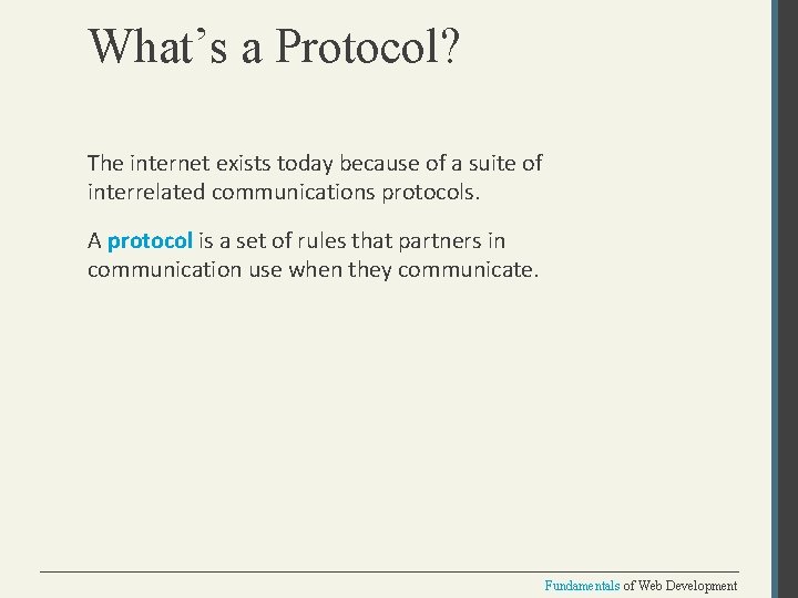 What’s a Protocol? The internet exists today because of a suite of interrelated communications