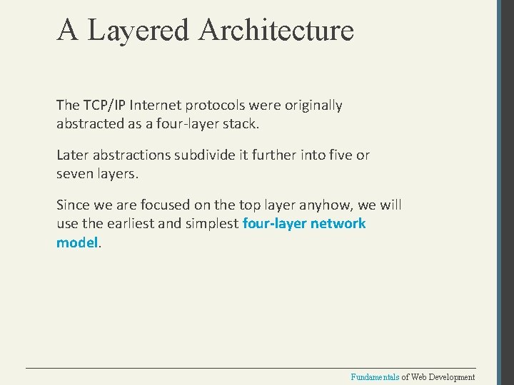 A Layered Architecture The TCP/IP Internet protocols were originally abstracted as a four-layer stack.