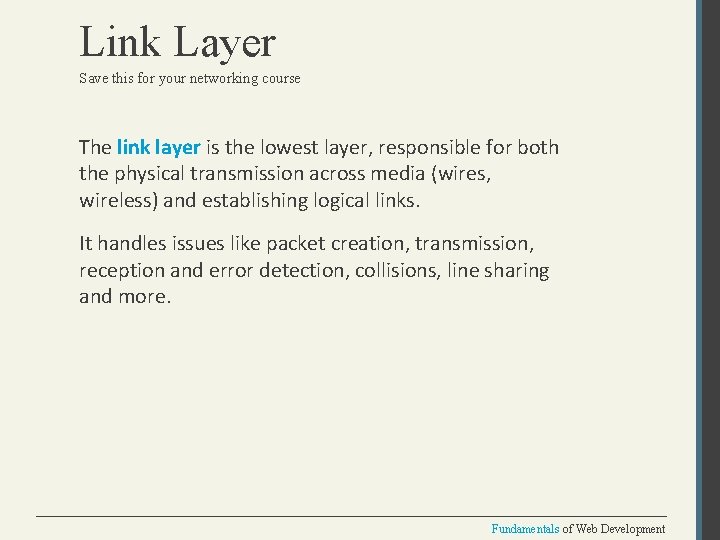 Link Layer Save this for your networking course The link layer is the lowest