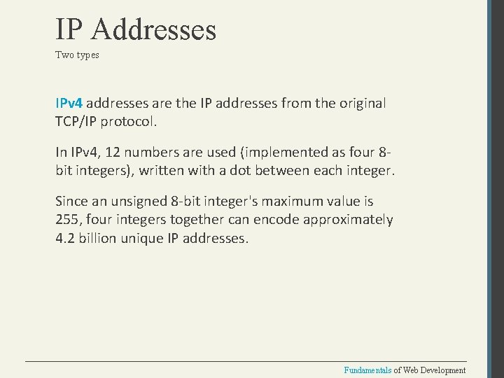 IP Addresses Two types IPv 4 addresses are the IP addresses from the original