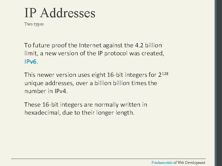 IP Addresses Two types To future proof the Internet against the 4. 2 billion