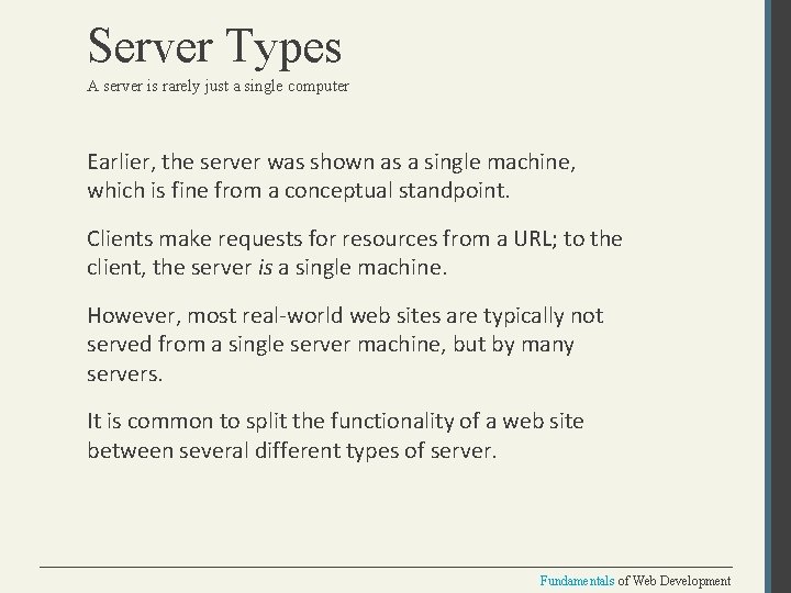 Server Types A server is rarely just a single computer Earlier, the server was