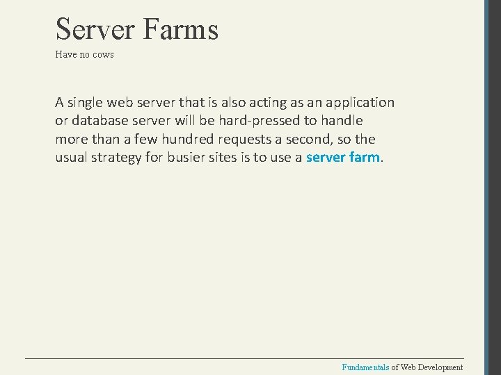 Server Farms Have no cows A single web server that is also acting as