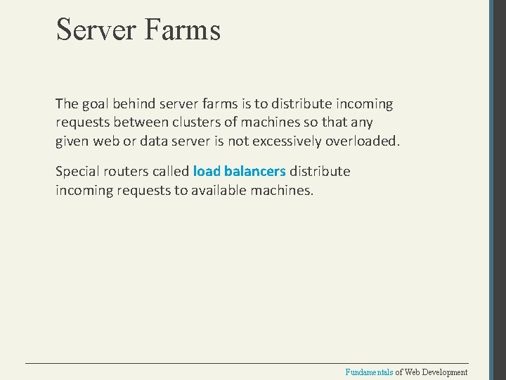 Server Farms The goal behind server farms is to distribute incoming requests between clusters