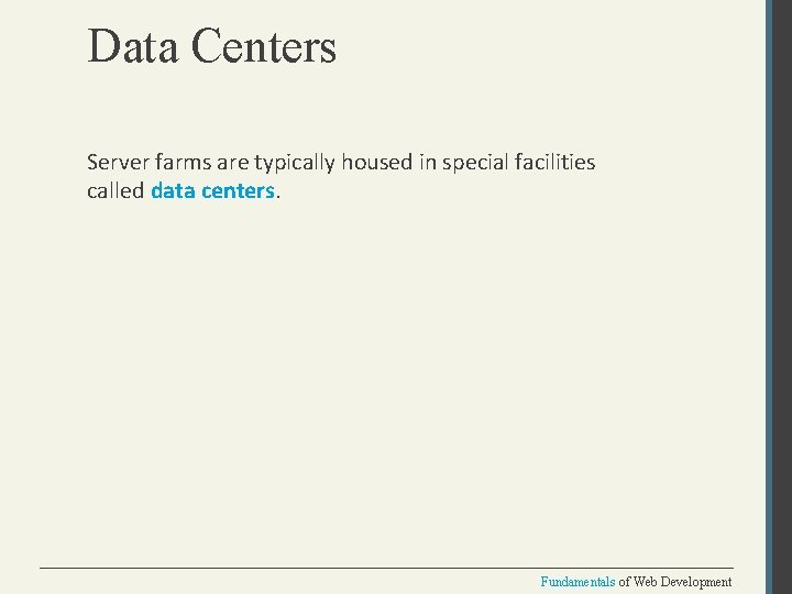 Data Centers Server farms are typically housed in special facilities called data centers. Fundamentals