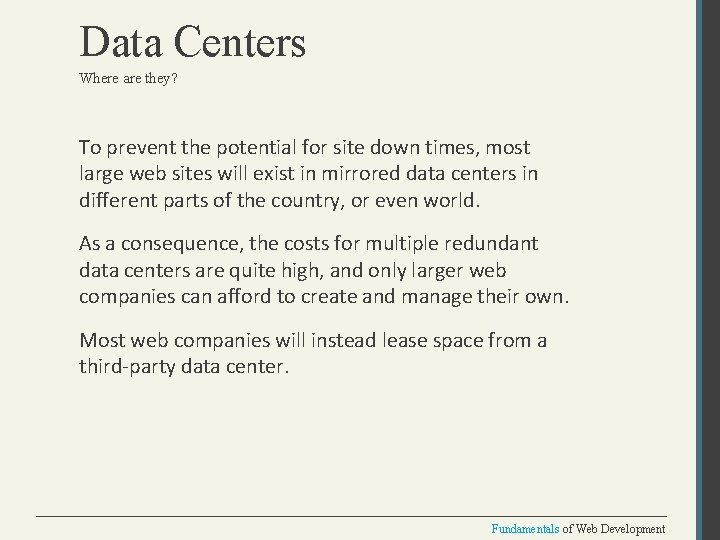 Data Centers Where are they? To prevent the potential for site down times, most