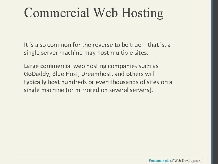 Commercial Web Hosting It is also common for the reverse to be true –