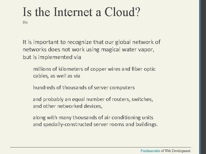 Is the Internet a Cloud? No It is important to recognize that our global