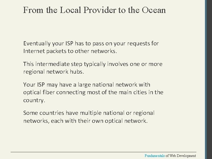 From the Local Provider to the Ocean Eventually your ISP has to pass on