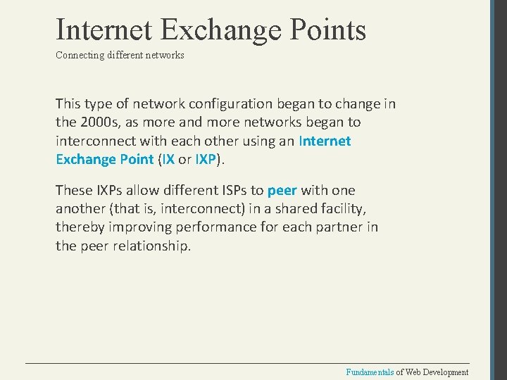 Internet Exchange Points Connecting different networks This type of network configuration began to change