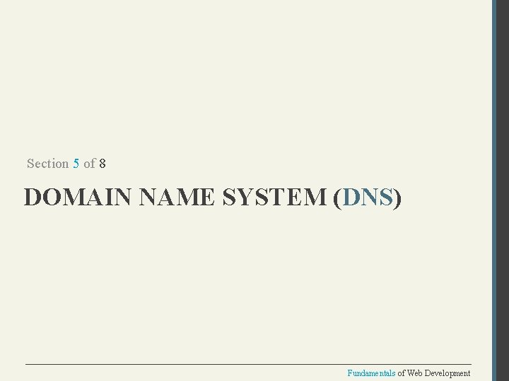 Section 5 of 8 DOMAIN NAME SYSTEM (DNS) Fundamentals of Web Development 