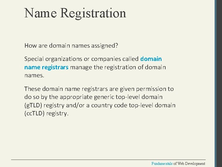 Name Registration How are domain names assigned? Special organizations or companies called domain name