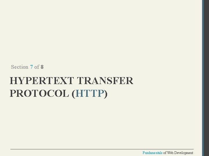 Section 7 of 8 HYPERTEXT TRANSFER PROTOCOL (HTTP) Fundamentals of Web Development 