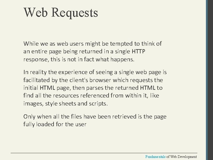 Web Requests While we as web users might be tempted to think of an