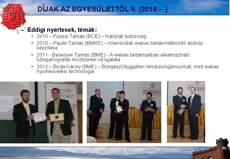 DÍJAK AZ EGYESÜLETTŐL II. (2010 - ) – Eddigi nyertesek, témák: • 2010 –