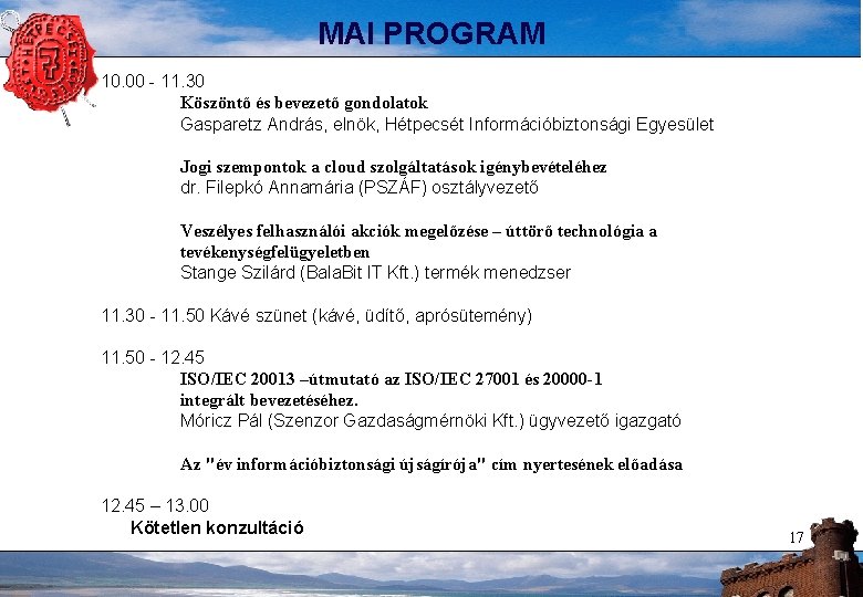 MAI PROGRAM 10. 00 - 11. 30 Köszöntő és bevezető gondolatok Gasparetz András, elnök,