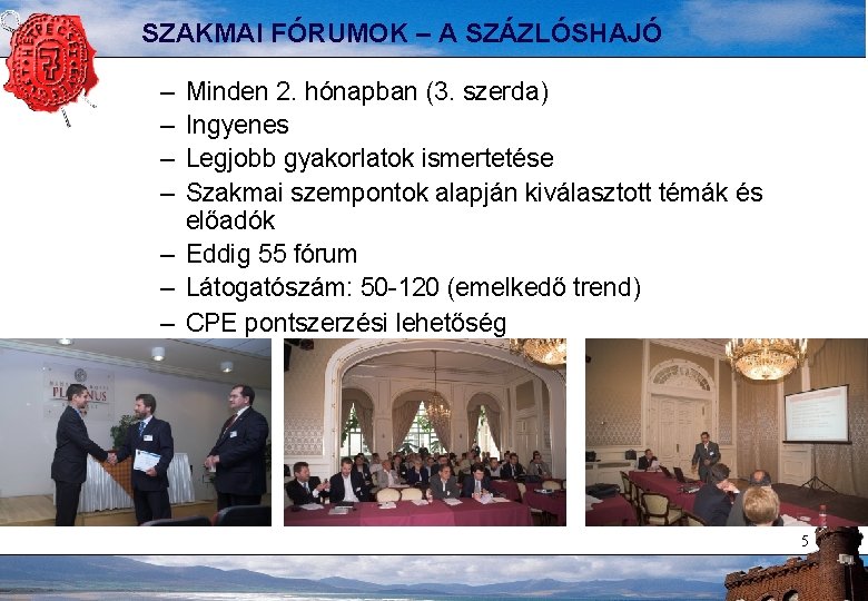 SZAKMAI FÓRUMOK – A SZÁZLÓSHAJÓ – – Minden 2. hónapban (3. szerda) Ingyenes Legjobb