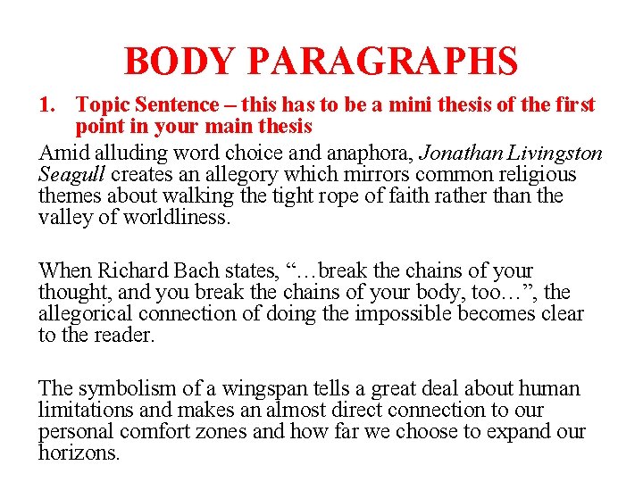 BODY PARAGRAPHS 1. Topic Sentence – this has to be a mini thesis of