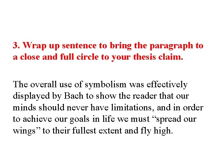 3. Wrap up sentence to bring the paragraph to a close and full circle