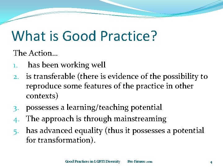 What is Good Practice? The Action… 1. has been working well 2. is transferable