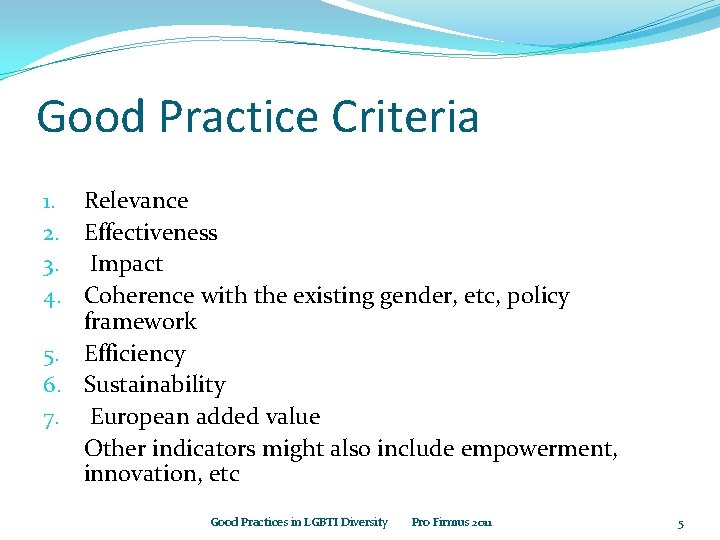 Good Practice Criteria 1. Relevance 2. Effectiveness 3. Impact 4. Coherence with the existing