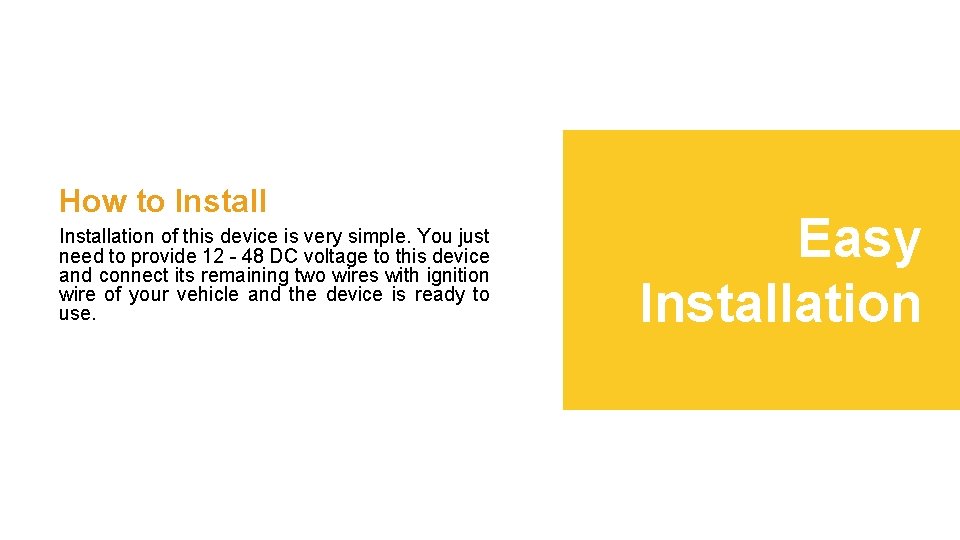 How to Installation of this device is very simple. You just need to provide