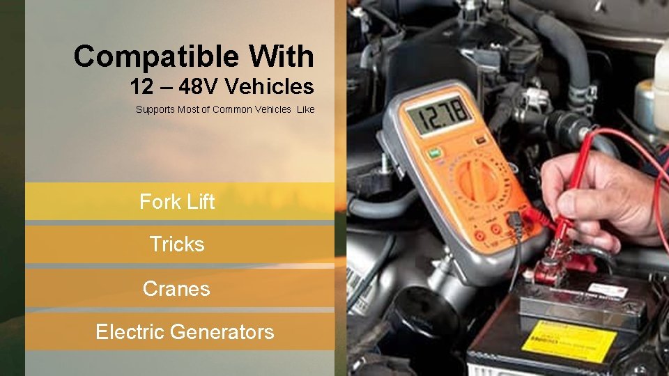 Compatible With 12 – 48 V Vehicles Supports Most of Common Vehicles Like Fork