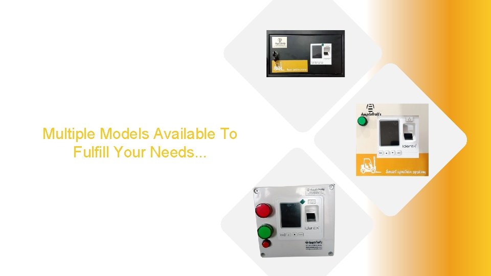 Multiple Models Available To Fulfill Your Needs. . . 