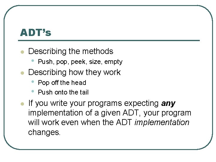 ADT’s l l l Describing the methods • Push, pop, peek, size, empty Describing