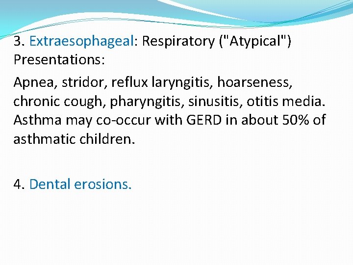 3. Extraesophageal: Respiratory ("Atypical") Presentations: Apnea, stridor, reflux laryngitis, hoarseness, chronic cough, pharyngitis, sinusitis,