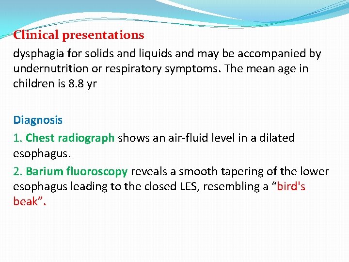 Clinical presentations dysphagia for solids and liquids and may be accompanied by undernutrition or
