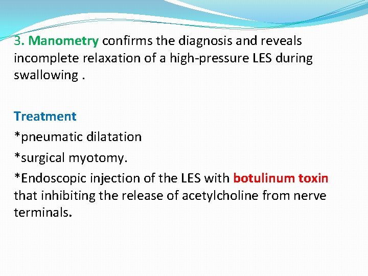 3. Manometry confirms the diagnosis and reveals incomplete relaxation of a high-pressure LES during