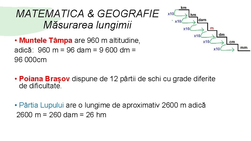 MATEMATICA & GEOGRAFIE Măsurarea lungimii • Muntele Tâmpa are 960 m altitudine, adică: 960