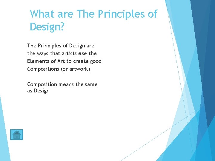 What are The Principles of Design? The Principles of Design are the ways that
