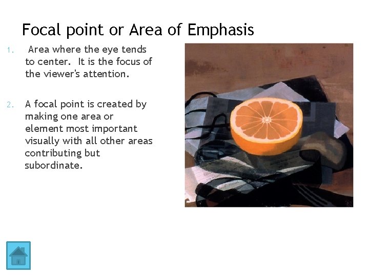 Focal point or Area of Emphasis 1. Area where the eye tends to center.