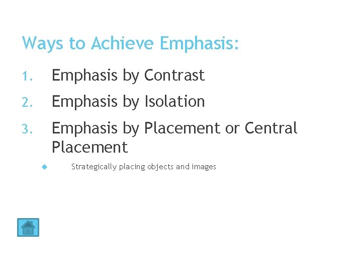 Ways to Achieve Emphasis: 1. Emphasis by Contrast 2. Emphasis by Isolation 3. Emphasis