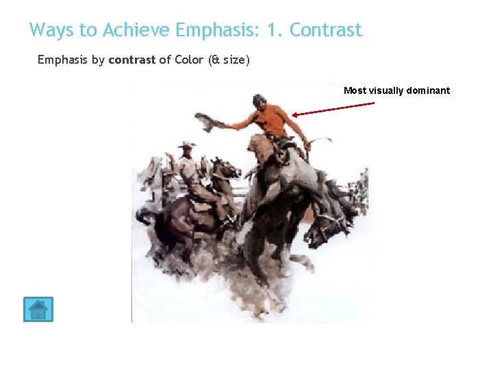 Ways to Achieve Emphasis: 1. Contrast Emphasis by contrast of Color (& size) Most