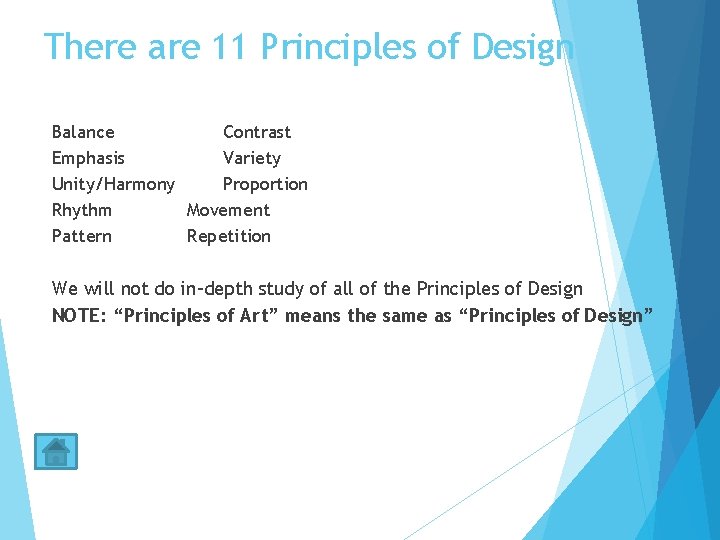There are 11 Principles of Design Balance Contrast Emphasis Variety Unity/Harmony Proportion Rhythm Movement